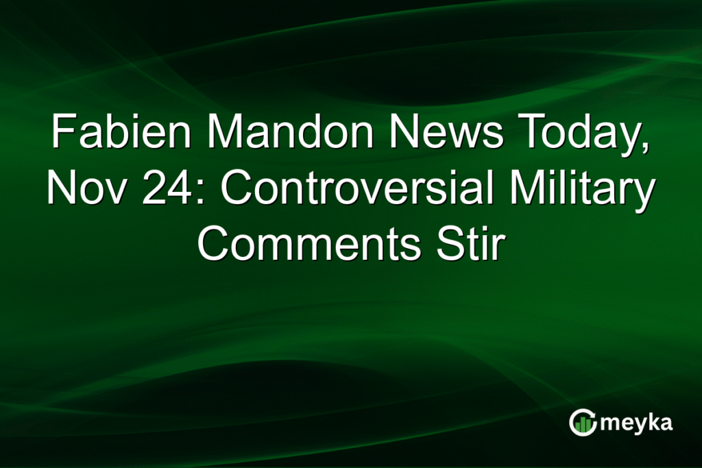 Fabien Mandon News Today, Nov 24: Controversial Military Comments Stir
