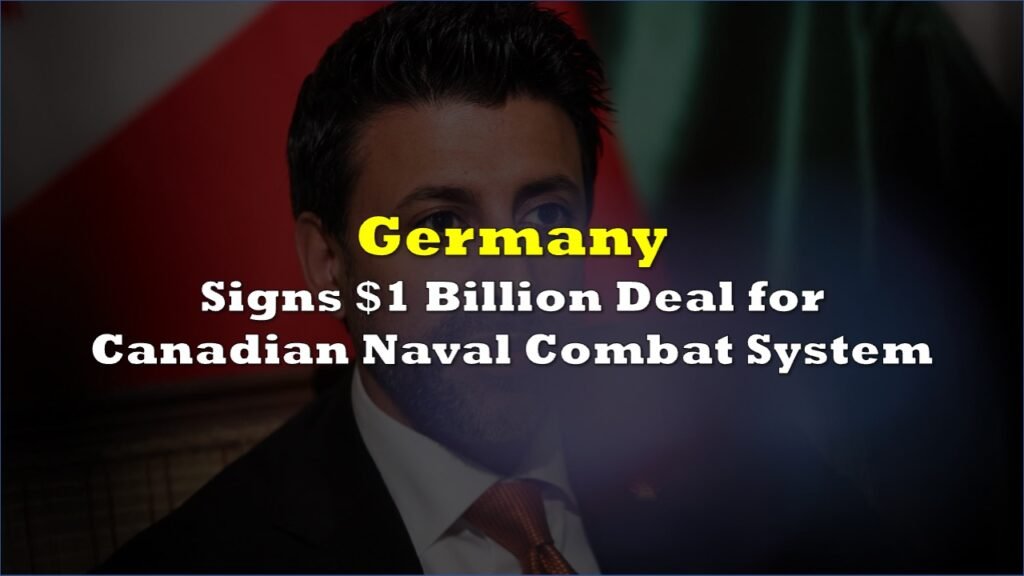 Germany Signs $1 Billion Deal for Canadian Naval Combat System Germany Signs $1 Billion Deal for Canadian Naval Combat System