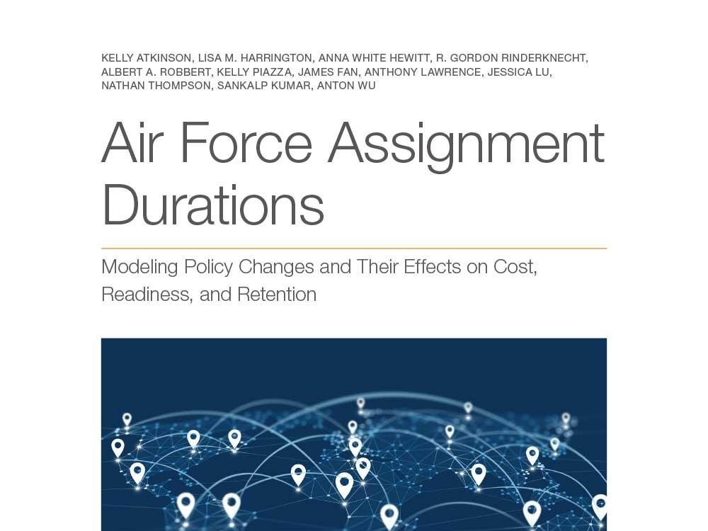 Air Force Assignment Durations: Modeling Policy Changes and Their Effects on Cost, Readiness, and Retention Air Force Assignment Durations: Modeling Policy Changes and Their Effects on Cost, Readiness, and Retention