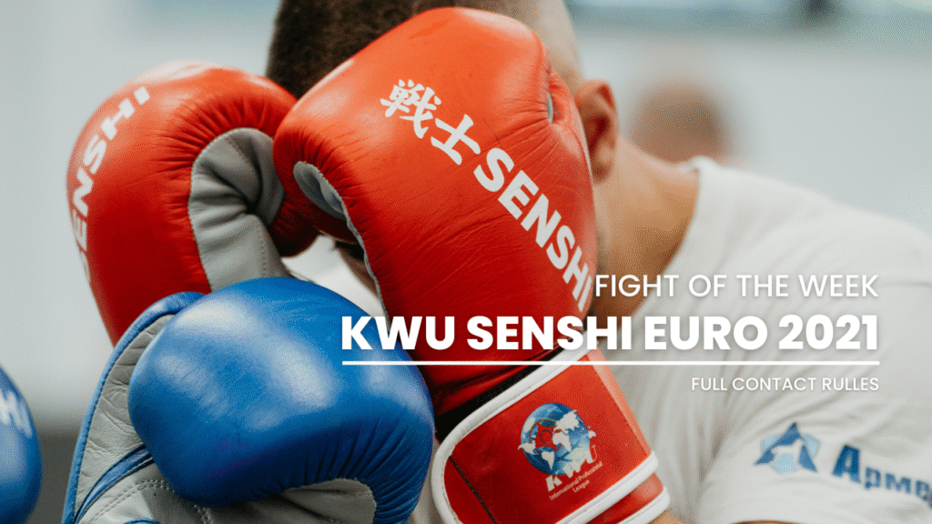 Fight of the week: KWU SENSHI European Amateurs Championship 2021 KWU SENSHI World Cup