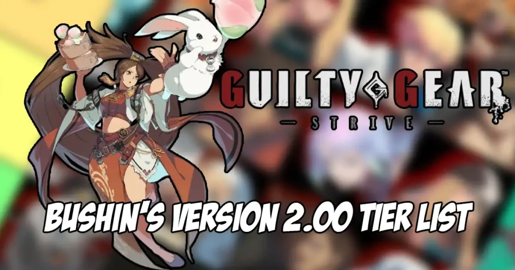 Guilty Gear Strive competitor releases day 1 tier list after the version 2.00 patch Guilty Gear Strive competitor releases day 1 tier list after the version 2.00 patch