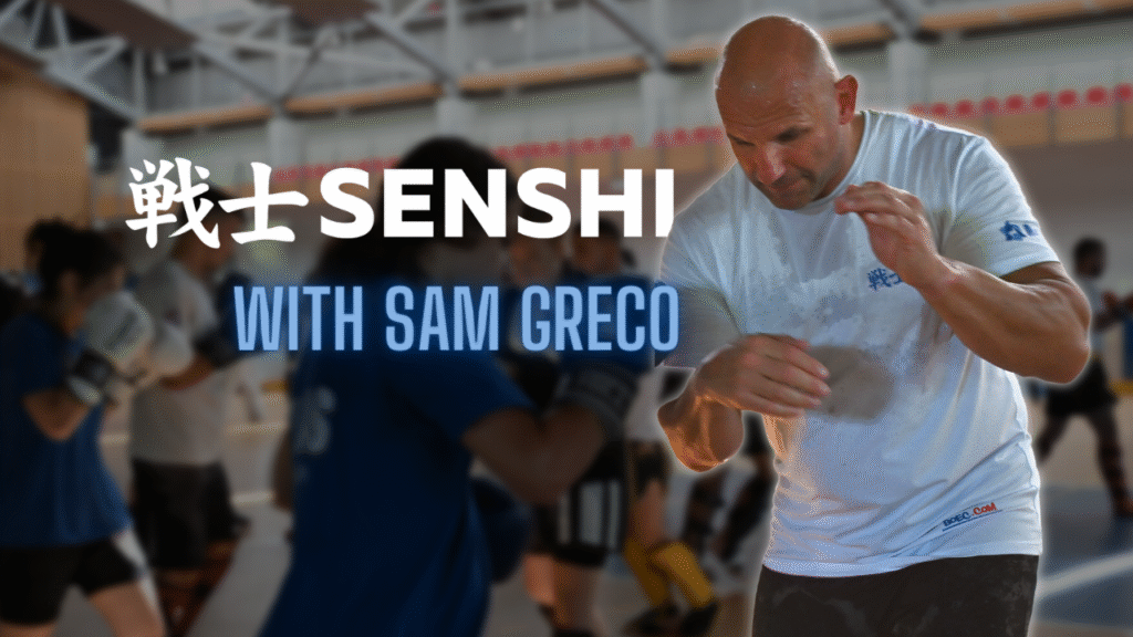 Life and fighting lessons from 戦士 SENSHI instructor Sam Greco