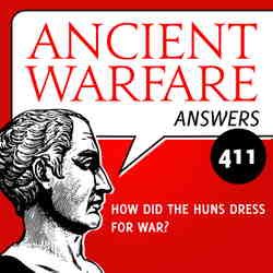 AWA411 – How did the Huns dress for war? AWA411 - How did the Huns dress for war?