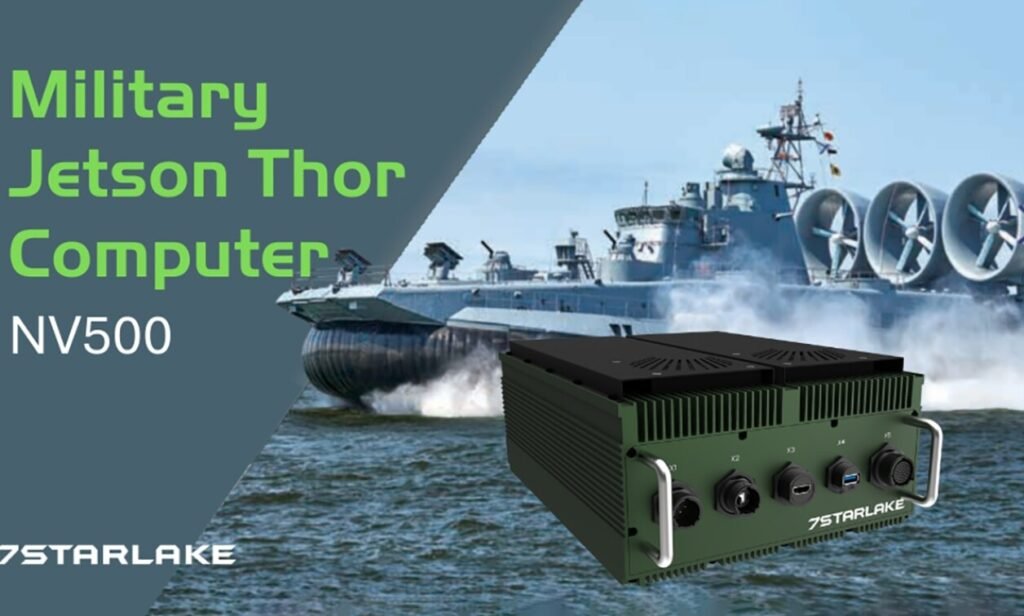 7STARLAKE Unveils NV500 Military Jetson Thor Computer for AI-Driven Defense Applications 7STARLAKE Unveils NV500 Military Jetson Thor Computer for AI-Driven Defense Applications