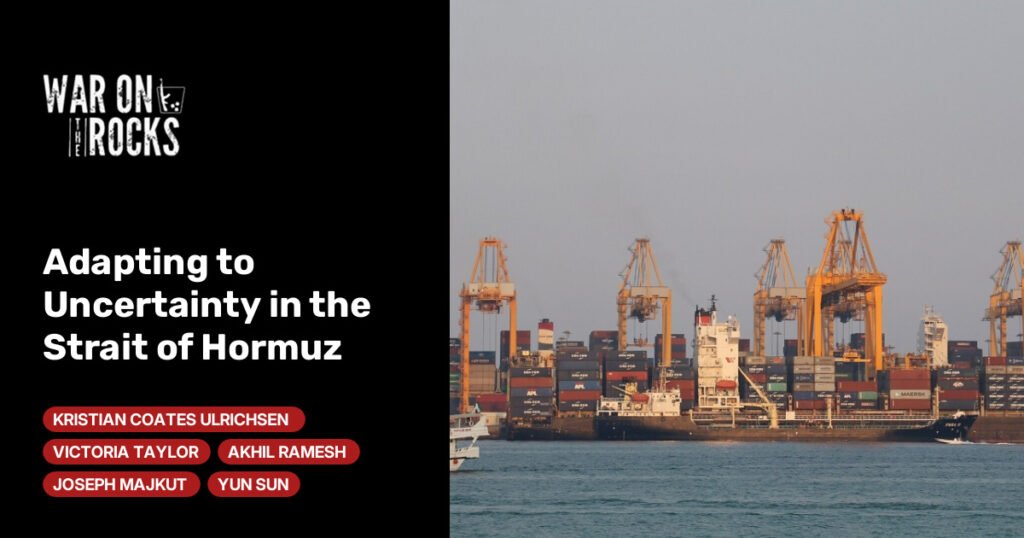 Adapting to Uncertainty in the Strait of Hormuz Adapting to Uncertainty in the Strait of Hormuz