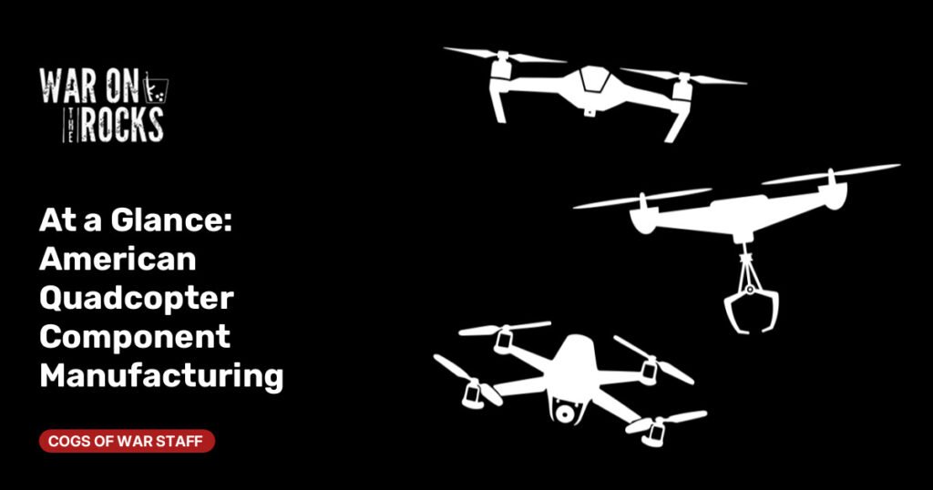 At a Glance: American Quadcopter Component Manufacturing