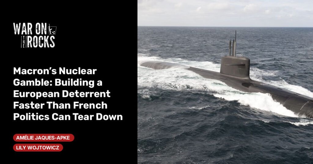 Building a European Deterrent Faster Than French Politics Can Tear Down Building a European Deterrent Faster Than French Politics Can Tear Down