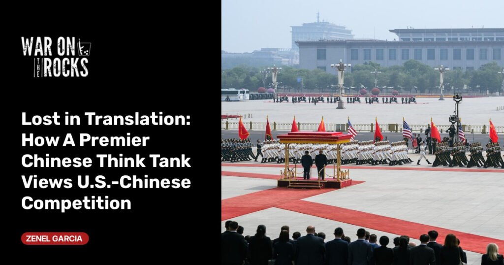 How A Premier Chinese Think Tank Views U.S.-Chinese Competition How A Premier Chinese Think Tank Views U.S.-Chinese Competition
