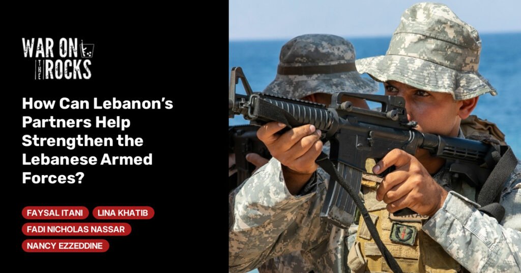 How Can Lebanon’s Partners Help Strengthen the Lebanese Armed Forces?
