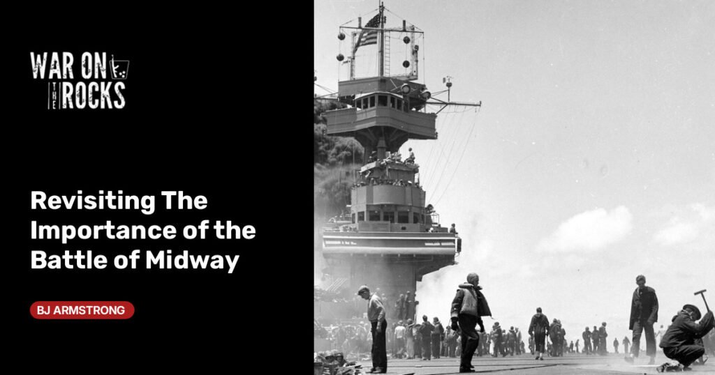 Revisiting The Importance of the Battle of Midway