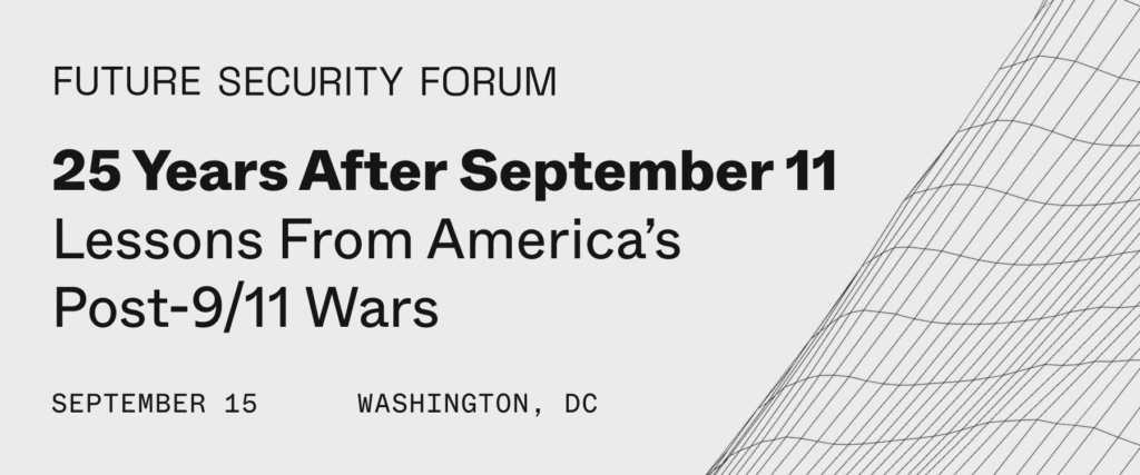 SAVE THE DATE: 25 Years After September 11, Lessons From America’s Post-9/11 War
