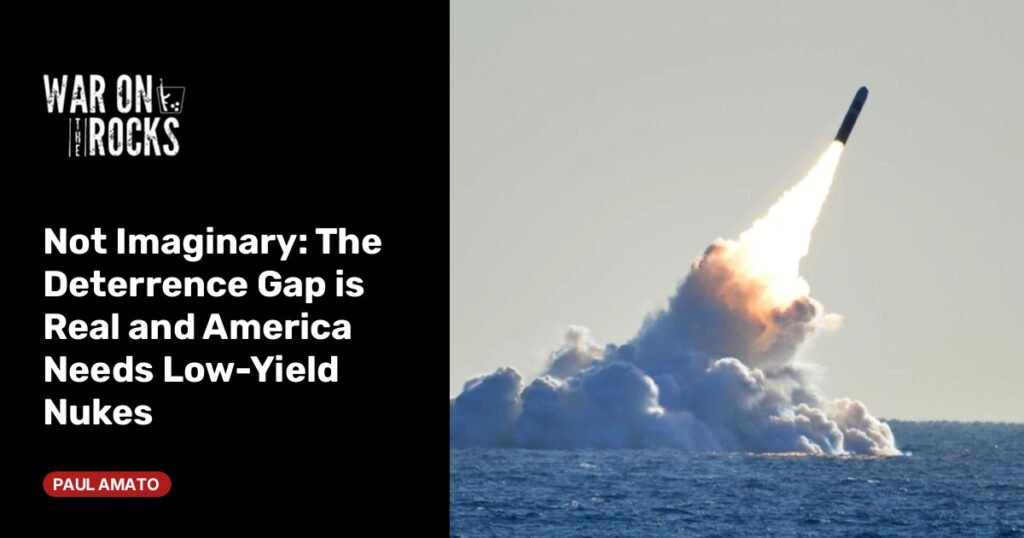 The Deterrence Gap is Real and America Needs Low-Yield Nukes