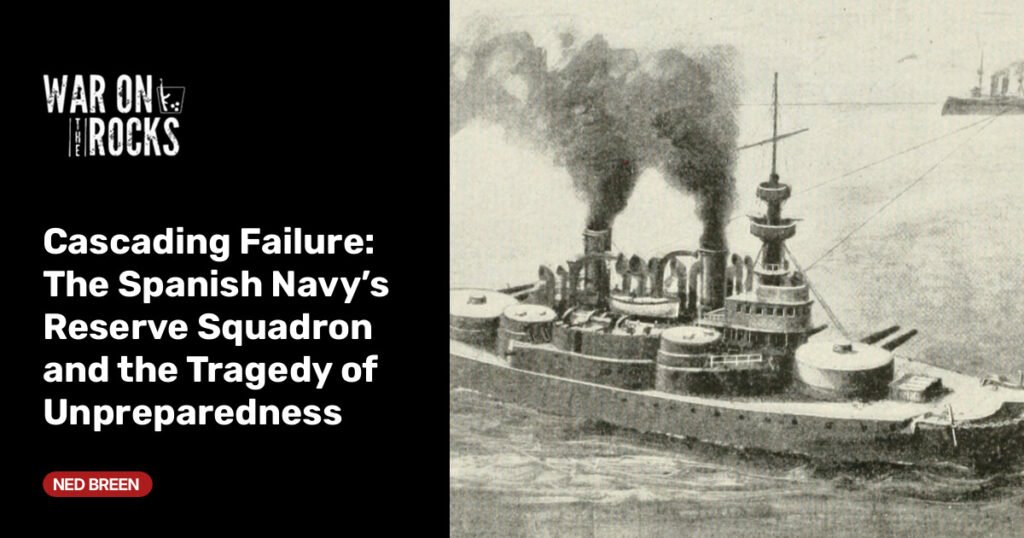 The Spanish Navy’s Reserve Squadron and the Tragedy of Unpreparedness