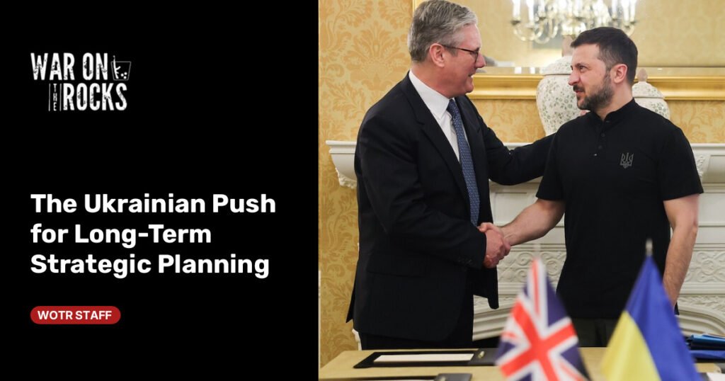 The Ukrainian Push for Long-Term Strategic Planning
