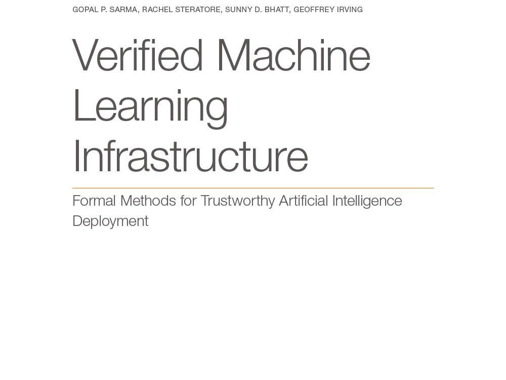 Verified Machine Learning Infrastructure: Formal Methods for Trustworthy Artificial Intelligence Deployment Verified Machine Learning Infrastructure: Formal Methods for Trustworthy Artificial Intelligence Deployment
