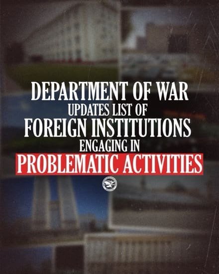 DoW Updates Naughty List of 130 Foreign Academic and Research Institutions Engaged in Problematic Activities DoW Updates Naughty List of 130 Foreign Academic and Research Institutions Engaged in Problematic Activities