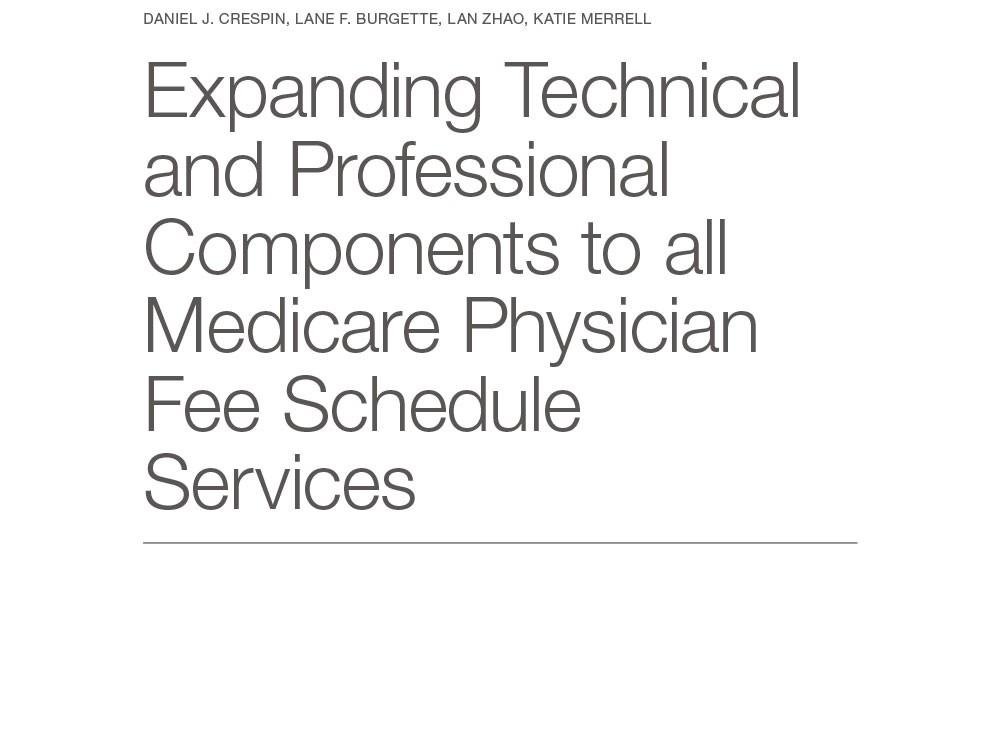 Expanding Technical and Professional Components to all Medicare Physician Fee Schedule Services Expanding Technical and Professional Components to all Medicare Physician Fee Schedule Services