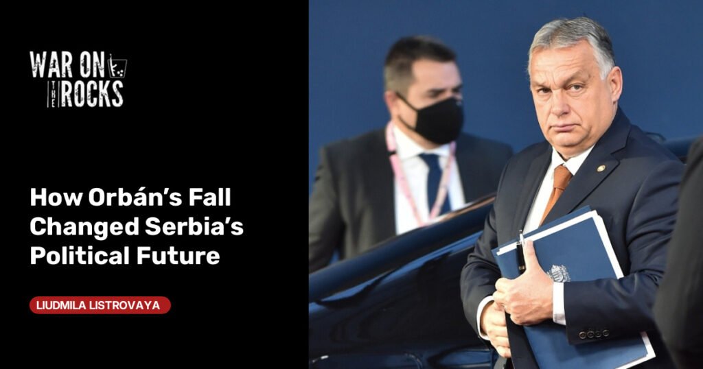How Orbán’s Fall Changed Serbia’s Political Future