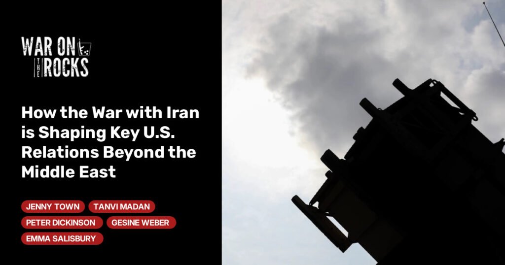 How the War with Iran is Shaping Key U.S. Relations Beyond the Middle East How the War with Iran is Shaping Key U.S. Relations Beyond the Middle East