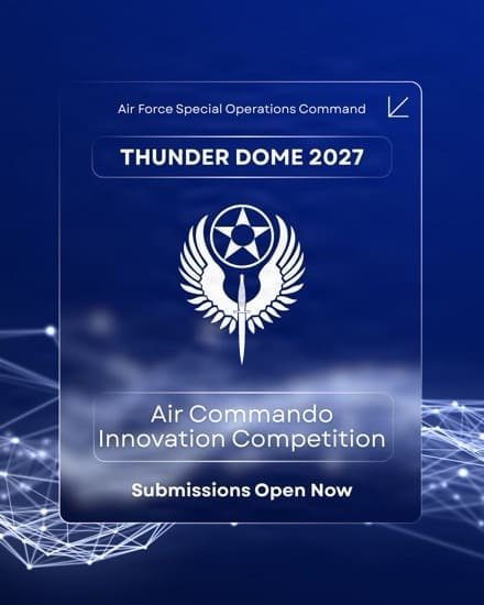 Submissions Open for AFSOC’s Thunder Dome 2027 Innovation Competition Submissions Open for AFSOC’s Thunder Dome 2027 Innovation Competition
