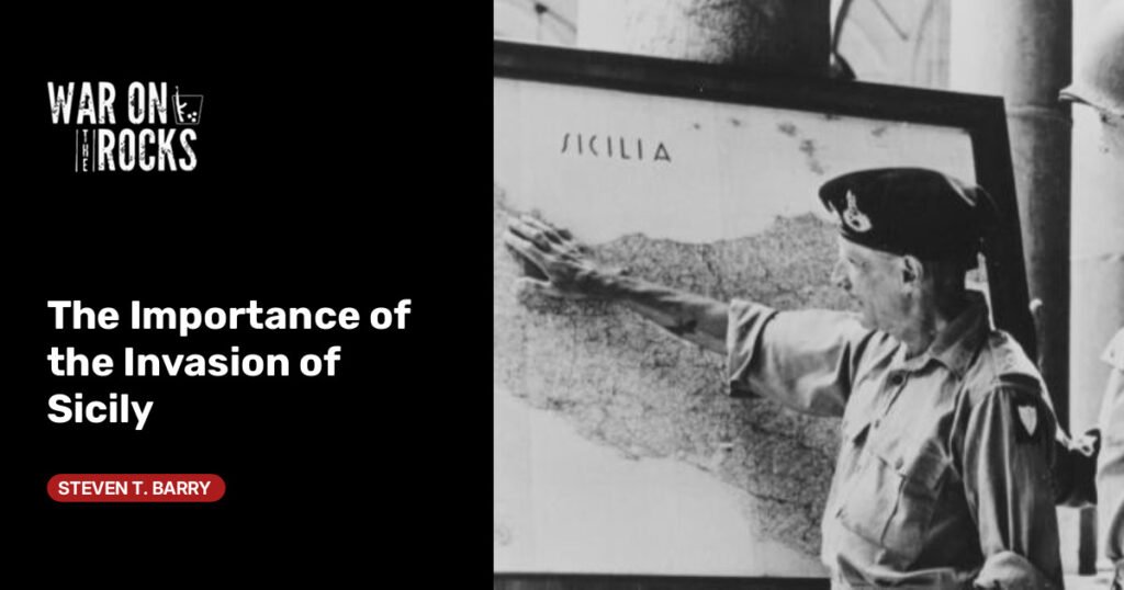 The Importance of the Invasion of Sicily The Importance of the Invasion of Sicily
