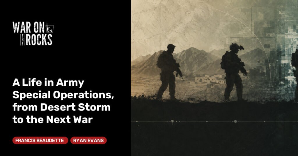 A Life in Army Special Operations, from Desert Storm to the Next War A Life in Army Special Operations, from Desert Storm to the Next War