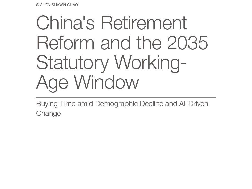 China’s Retirement Reform and the 2035 Statutory Working-Age Window: Buying Time amid Demographic Decline and AI-Driven Change China's Retirement Reform and the 2035 Statutory Working-Age Window: Buying Time amid Demographic Decline and AI-Driven Change