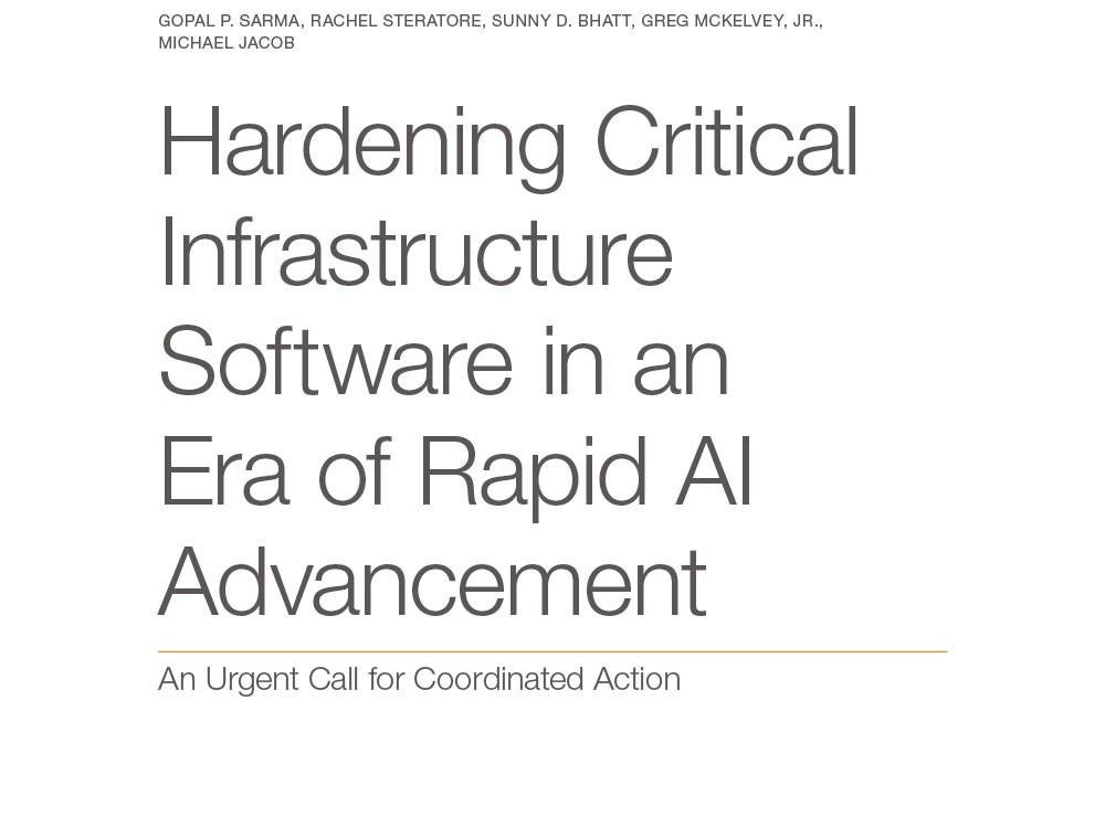 Hardening Critical Infrastructure Software in an Era of Rapid AI Advancement: An Urgent Call for Coordinated Action Hardening Critical Infrastructure Software in an Era of Rapid AI Advancement: An Urgent Call for Coordinated Action