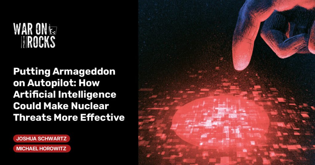 How Artificial Intelligence Could Make Nuclear Threats More Effective How Artificial Intelligence Could Make Nuclear Threats More Effective
