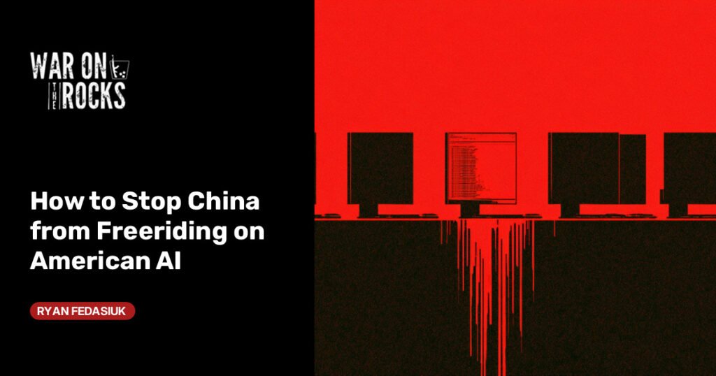 How to Stop China from Freeriding on American AI How to Stop China from Freeriding on American AI