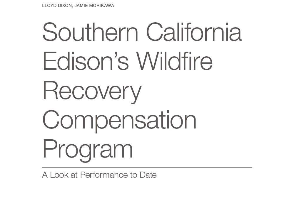 Southern California Edison’s Wildfire Recovery Compensation Program: A Look at Performance to Date Southern California Edison's Wildfire Recovery Compensation Program: A Look at Performance to Date