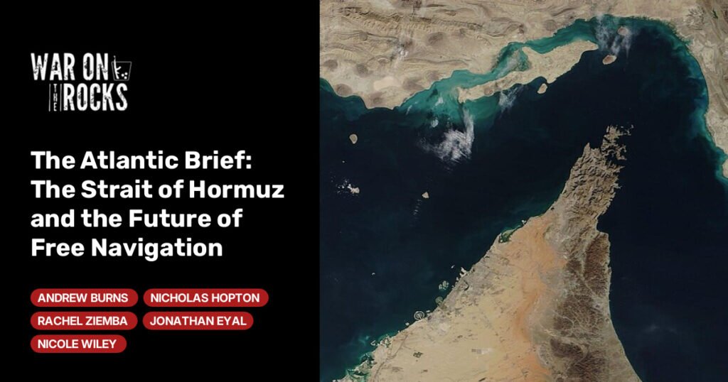 The Strait of Hormuz and the Future of Free Navigation The Strait of Hormuz and the Future of Free Navigation