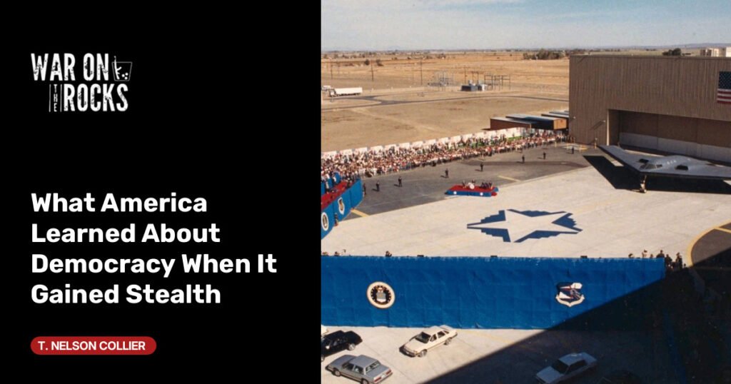 What America Learned About Democracy When It Gained Stealth What America Learned About Democracy When It Gained Stealth