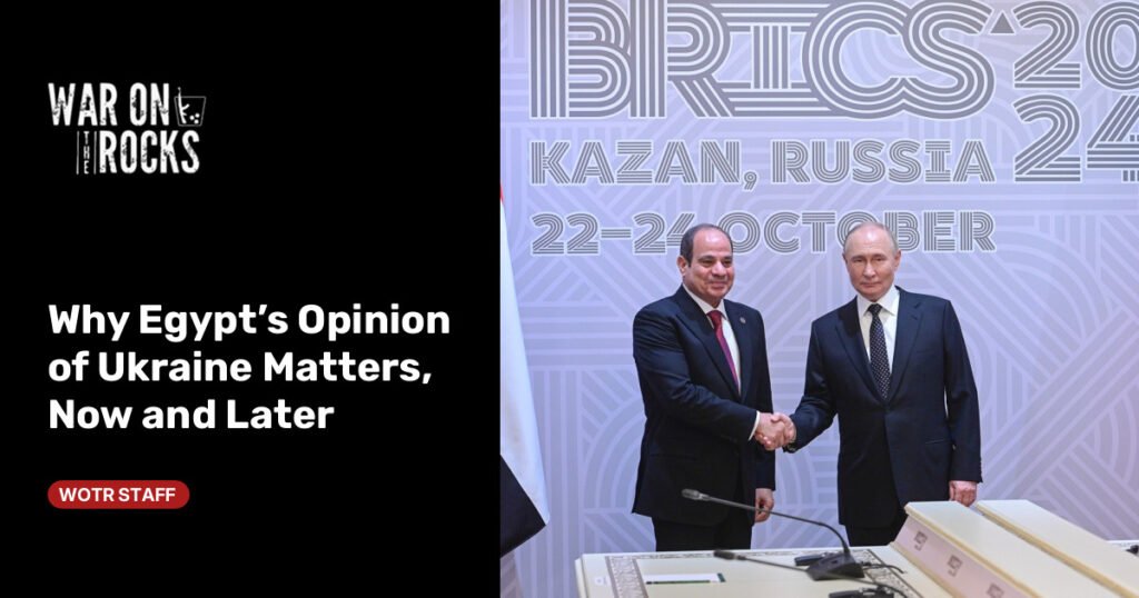 Why Egypt's Opinion of Ukraine Matters, Now and Later