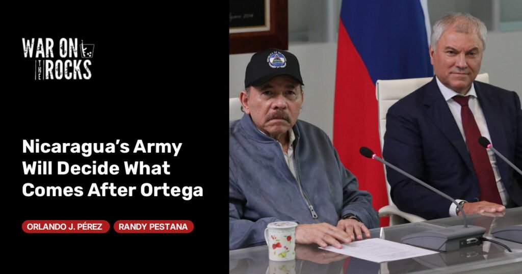 Nicaragua’s Army Will Decide What Comes After Ortega Nicaragua’s Army Will Decide What Comes After Ortega