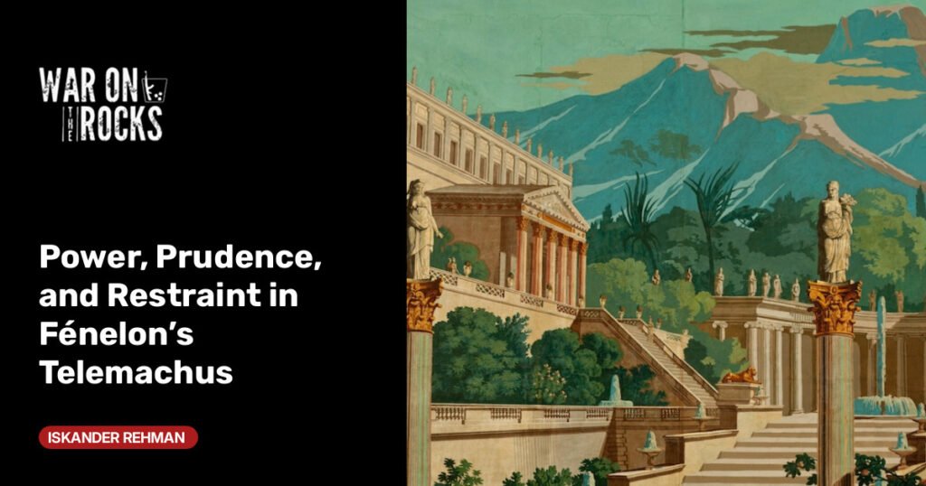 Power, Prudence, and Restraint in Fénelon’s Telemachus Power, Prudence, and Restraint in Fénelon’s Telemachus