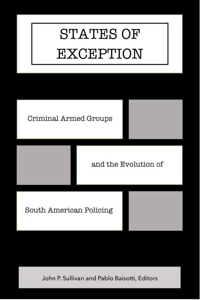 SWJ–El Centro Fellows Release New Edited Collection — States of Exception: Criminal Armed Groups and the Evolution of South American Policing Image