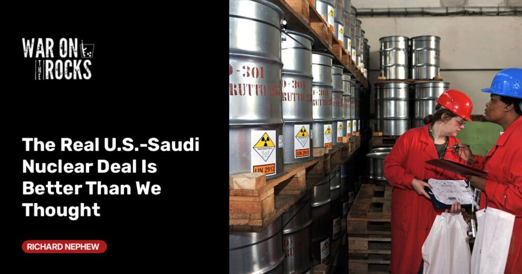 The Real U.S.-Saudi Nuclear Deal Is Better Than We Thought The Real U.S.-Saudi Nuclear Deal Is Better Than We Thought