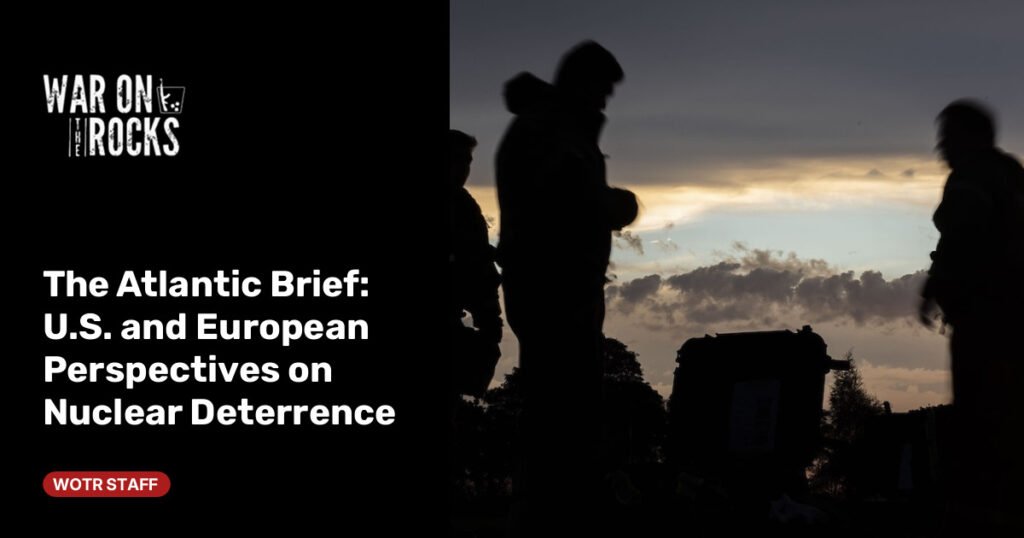 U.S. and European Perspectives on Nuclear Deterrence