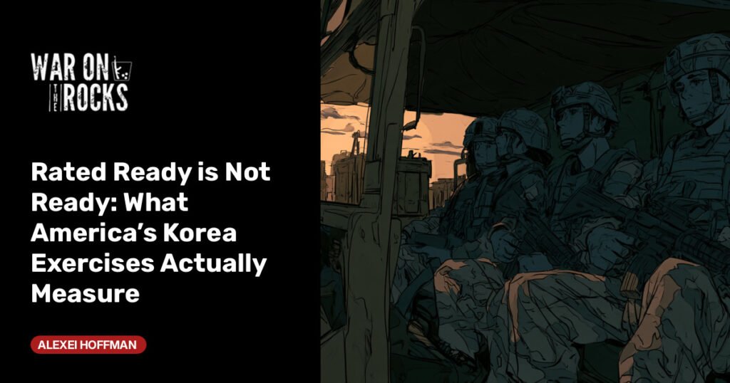 What America’s Korea Exercises Actually Measure What America’s Korea Exercises Actually Measure