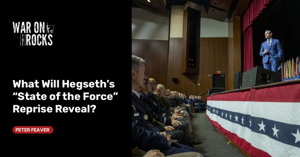 What Will Hegseth’s “State of the Force” Reprise Reveal? What Will Hegseth’s “State of the Force” Reprise Reveal?