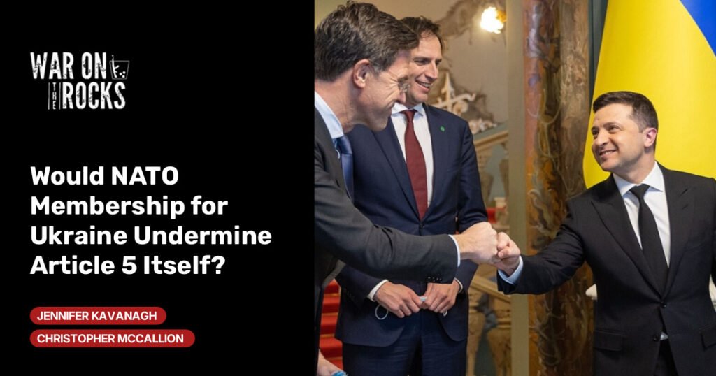 Would NATO Membership for Ukraine Undermine Article 5 Itself?