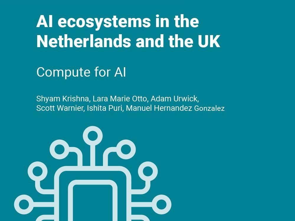 AI ecosystems in the Netherlands and the UK: Compute for AI AI ecosystems in the Netherlands and the UK: Compute for AI