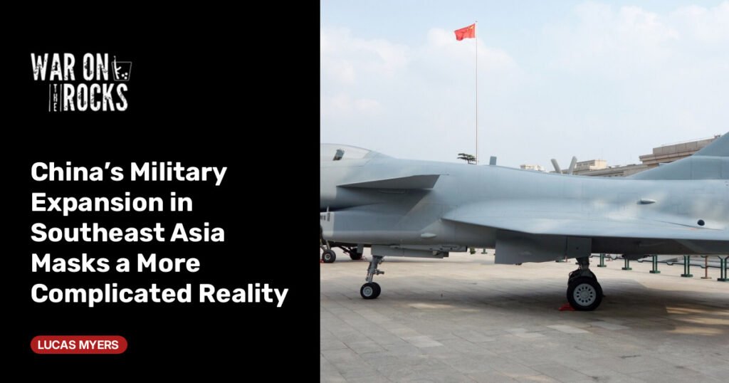 China’s Military Expansion in Southeast Asia Masks a More Complicated Reality China’s Military Expansion in Southeast Asia Masks a More Complicated Reality