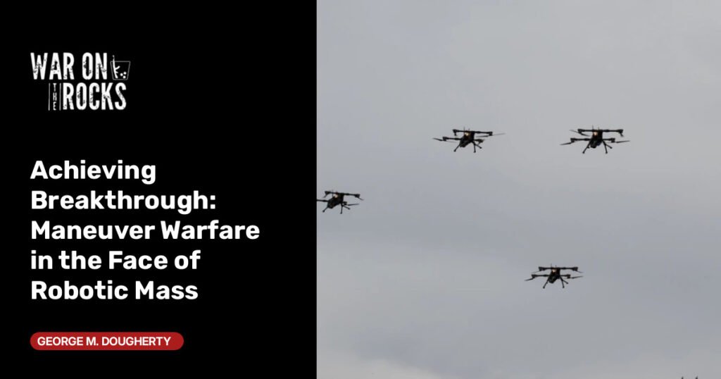 Maneuver Warfare in the Face of Robotic Mass Maneuver Warfare in the Face of Robotic Mass