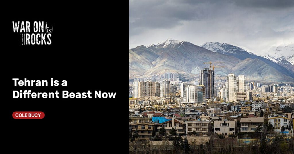 Tehran is a Different Beast Now Tehran is a Different Beast Now