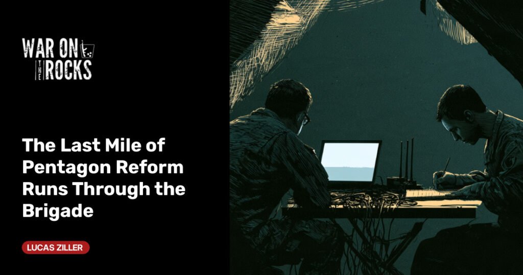 The Last Mile of Pentagon Reform Runs Through the Brigade