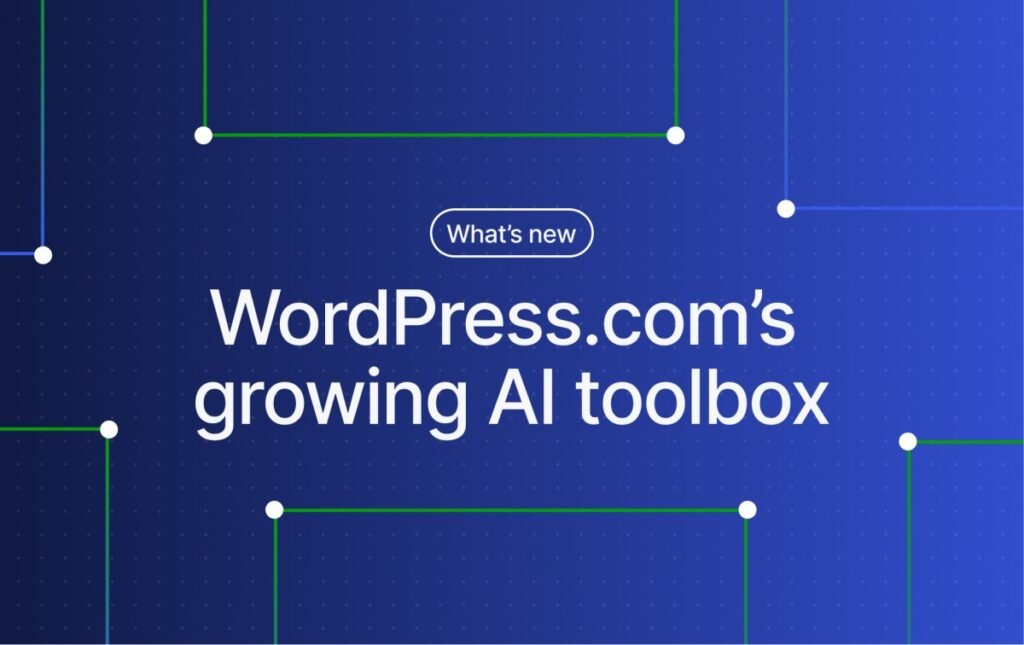 WordPress.com Changelog: WordPress.com's Growing AI Toolbox